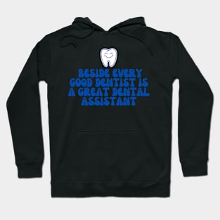 Dental Assistant - Beside every good dentist is a great dental assistant Hoodie